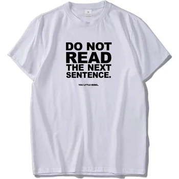 Smešno Besede Zasnovan Moških Oblačil Ne Prebere Naslednji Stavek Majica Humor Šala Tee Prvotno obliko T-shirt Štiri letne Čase Dnevno